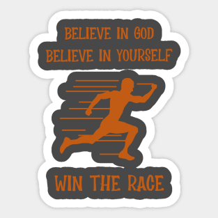 Believe In God, Believe In Yourself, Win The Race Sticker